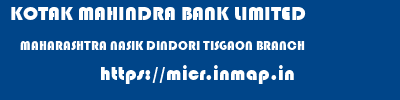 KOTAK MAHINDRA BANK LIMITED  MAHARASHTRA NASIK DINDORI TISGAON BRANCH  micr code